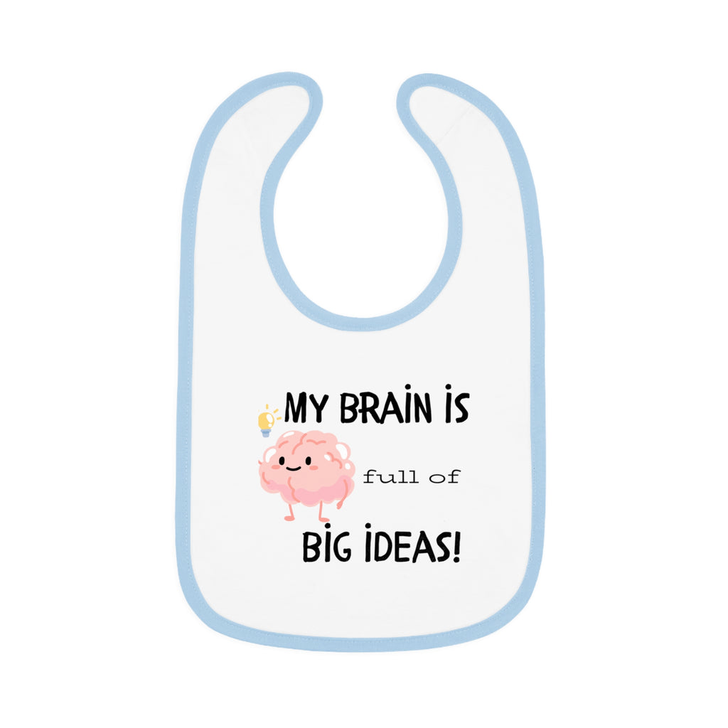 Cute Baby Bib - "My Brain is Full of Big Ideas!"