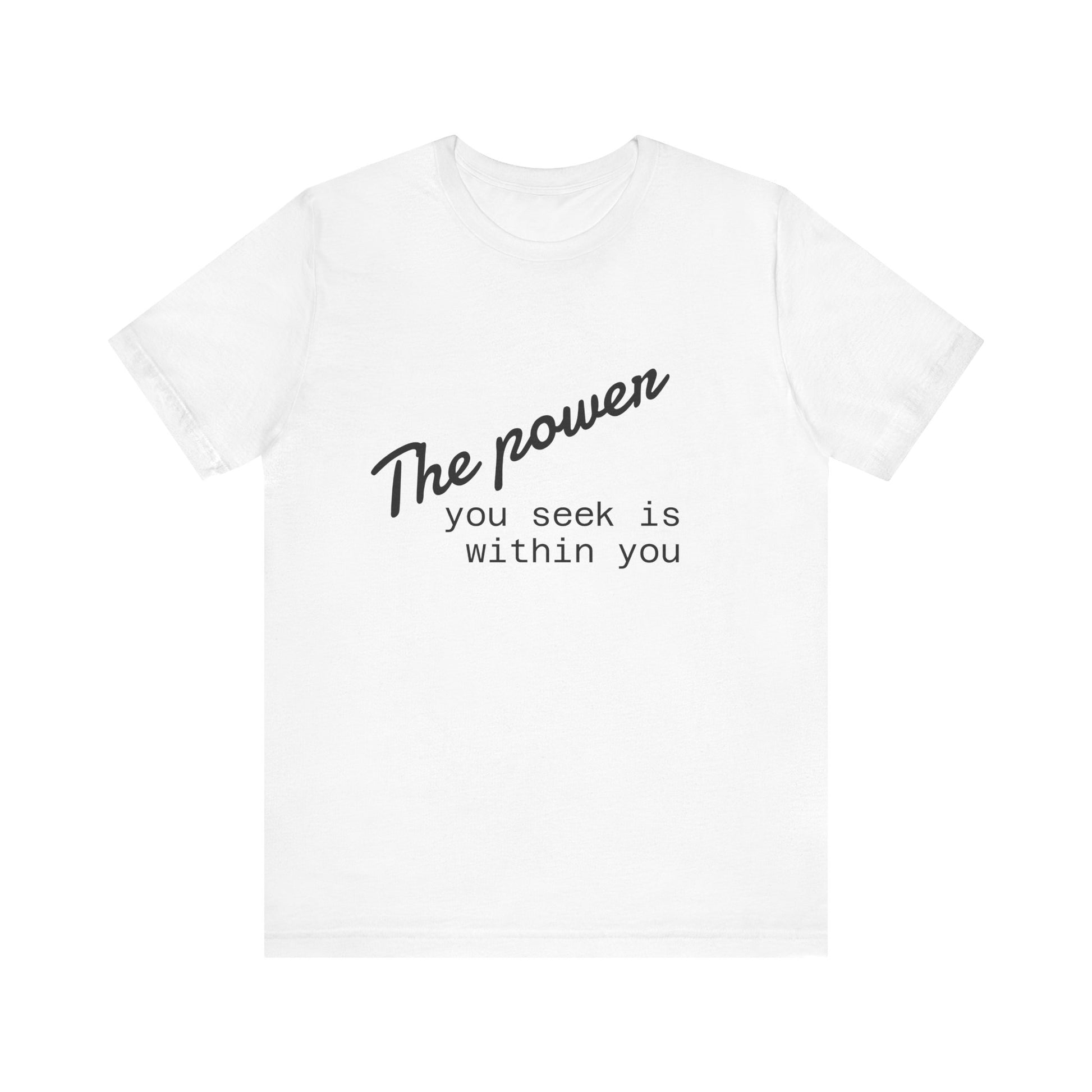 Motivational Unisex Jersey Tee - 'The Power You Seek is Within You'