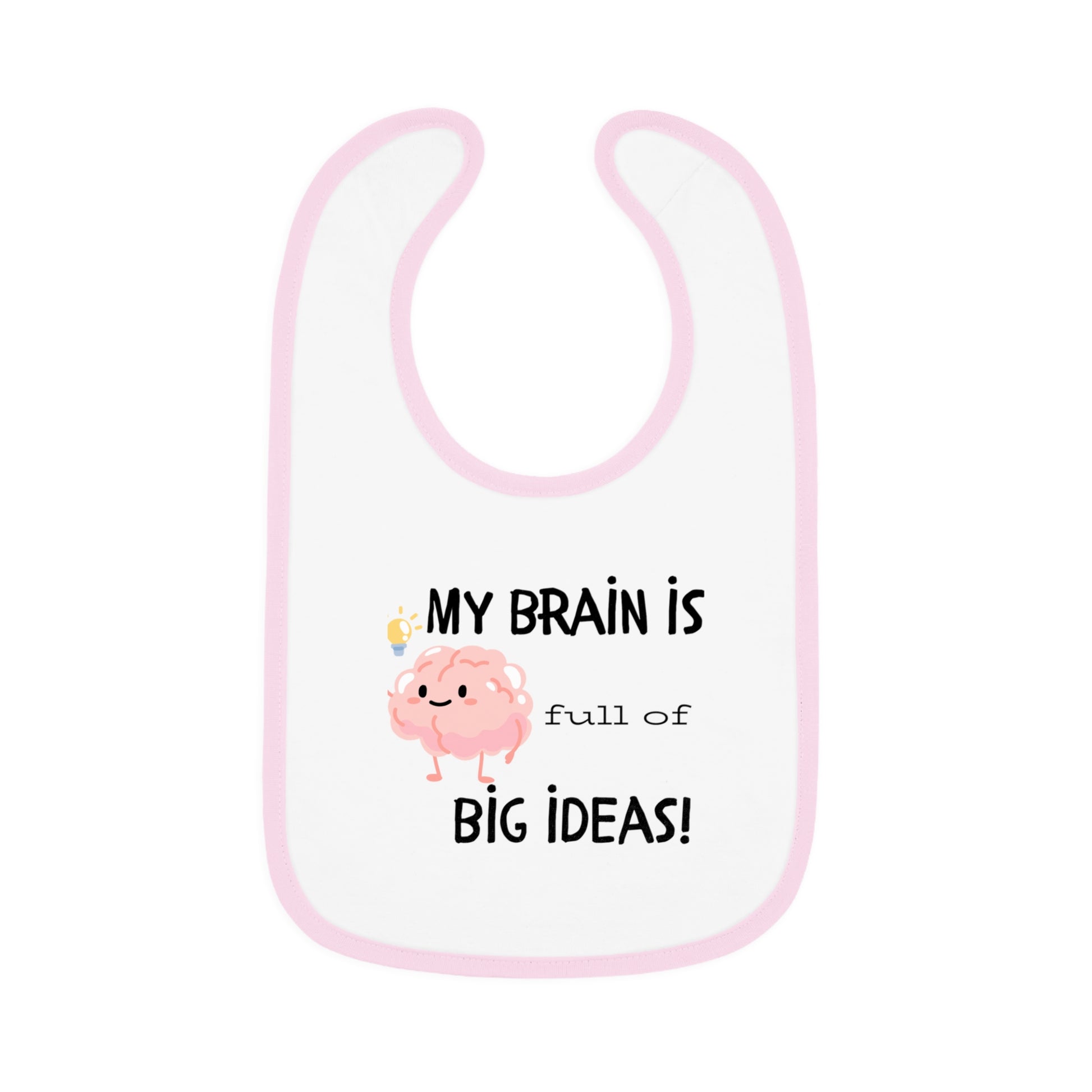 Cute Baby Bib - "My Brain is Full of Big Ideas!"